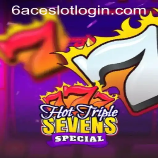 Discover the Exciting World of HotTripleSevensSpecial on 6ACE.COM